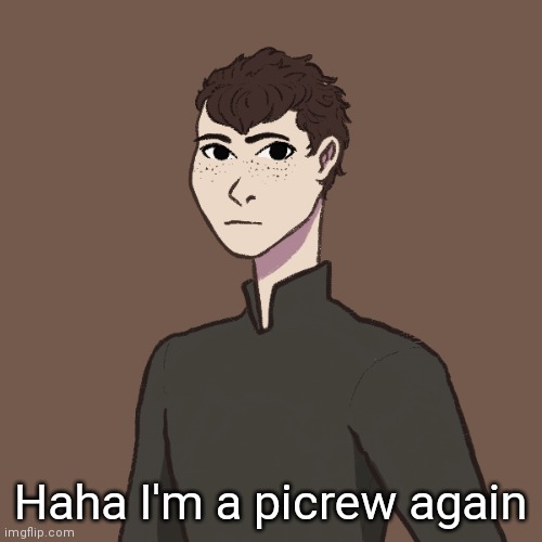 Haha I'm a picrew again | made w/ Imgflip meme maker