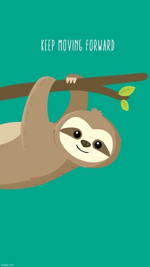 Anime sloth keep moving forward | image tagged in anime sloth keep moving forward | made w/ Imgflip meme maker