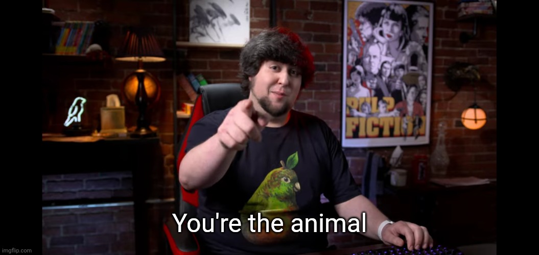 You're the animal Blank Meme Template