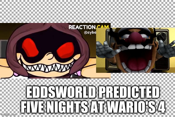 eddswrode & fnaw | EDDSWORLD PREDICTED FIVE NIGHTS AT WARIO'S 4 | image tagged in free | made w/ Imgflip meme maker