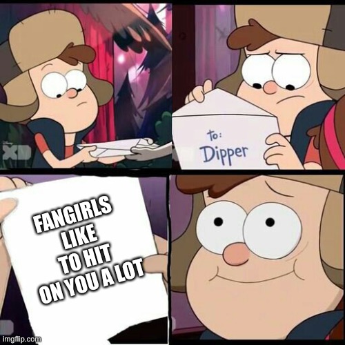 Is this true | FANGIRLS LIKE TO HIT ON YOU A LOT | image tagged in gravity falls note | made w/ Imgflip meme maker