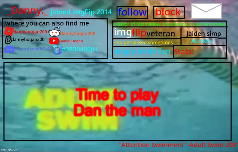 _Danny._ Summer Announcement template | Time to play Dan the man | image tagged in _danny _ summer announcement template | made w/ Imgflip meme maker