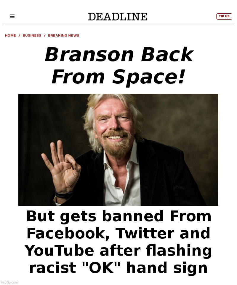 Branson Back From Space! | image tagged in richard branson,ok,that's racist,facebook,twitter,youtube | made w/ Imgflip meme maker