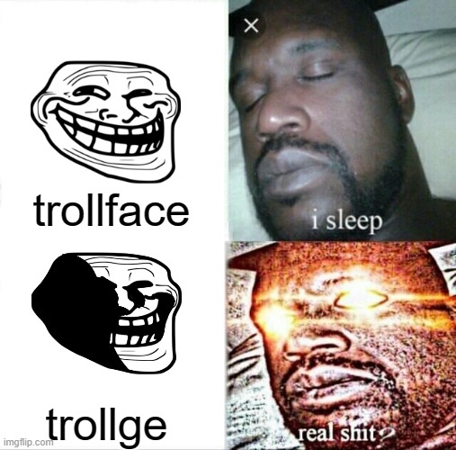 Sleeping Shaq | trollface; trollge | image tagged in memes,sleeping shaq | made w/ Imgflip meme maker