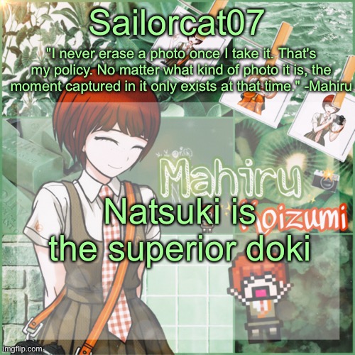 Fight me lol | Natsuki is the superior doki | image tagged in sailor's mahiru temp | made w/ Imgflip meme maker