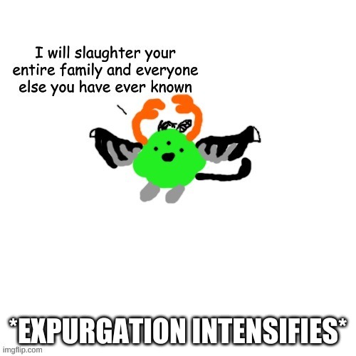 crls but kirb | *EXPURGATION INTENSIFIES* | image tagged in crls but kirb | made w/ Imgflip meme maker
