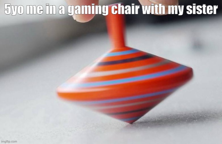 gaming chair | 5yo me in a gaming chair with my sister | image tagged in gaming | made w/ Imgflip meme maker