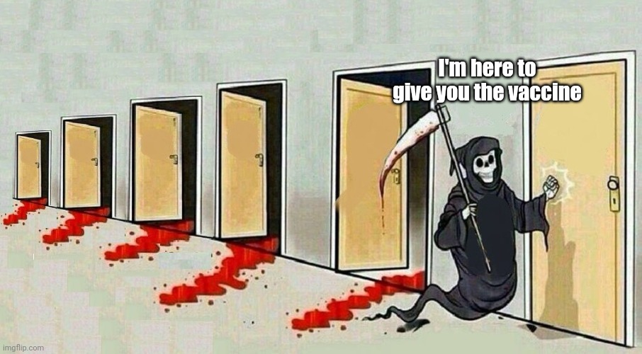 death door knocking | I'm here to give you the vaccine | image tagged in death door knocking | made w/ Imgflip meme maker