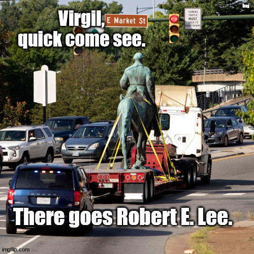 Robert E. Lee |  baj | image tagged in virgil,robert e lee | made w/ Imgflip meme maker