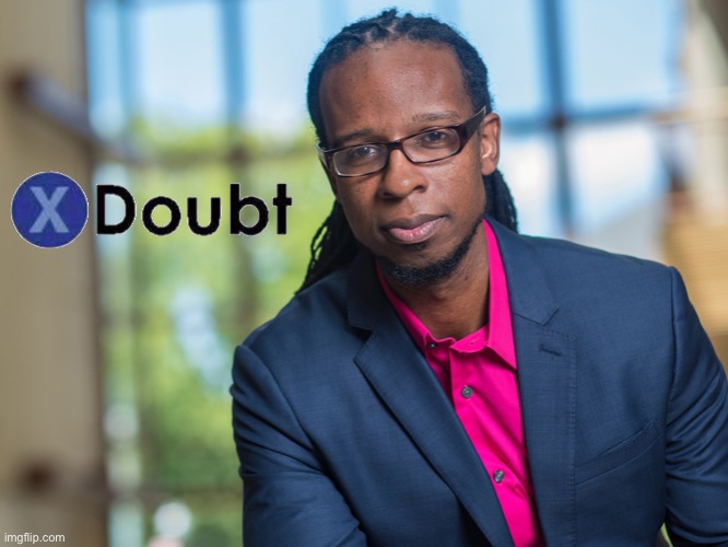 X doubt Ibram X Kendi Blank Meme Template