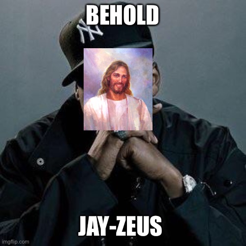 In the beginning god created memers | BEHOLD; JAY-ZEUS | image tagged in jay z | made w/ Imgflip meme maker