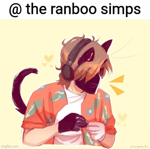 @ the ranboo simps | made w/ Imgflip meme maker
