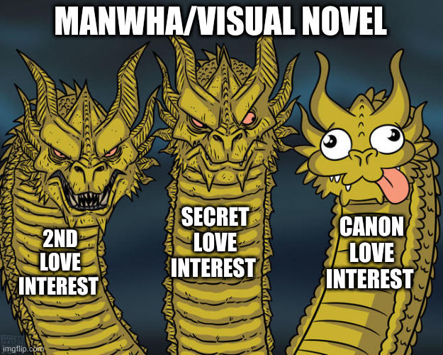 Reading a visual novel | MANWHA/VISUAL NOVEL; SECRET LOVE INTEREST; CANON LOVE INTEREST; 2ND LOVE INTEREST | image tagged in three-headed dragon,visual novel | made w/ Imgflip meme maker