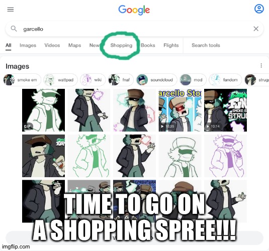I'd buy one! | TIME TO GO ON A SHOPPING SPREE!!! | image tagged in garcello,shopping,google,i love garcello | made w/ Imgflip meme maker