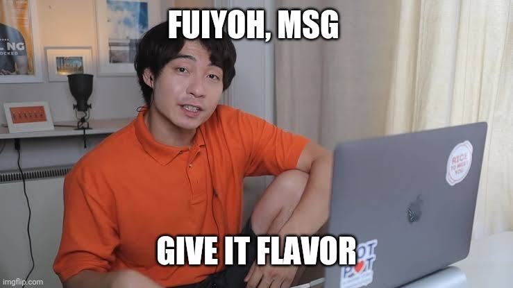 Uncle roger | FUIYOH, MSG GIVE IT FLAVOR | image tagged in uncle roger | made w/ Imgflip meme maker