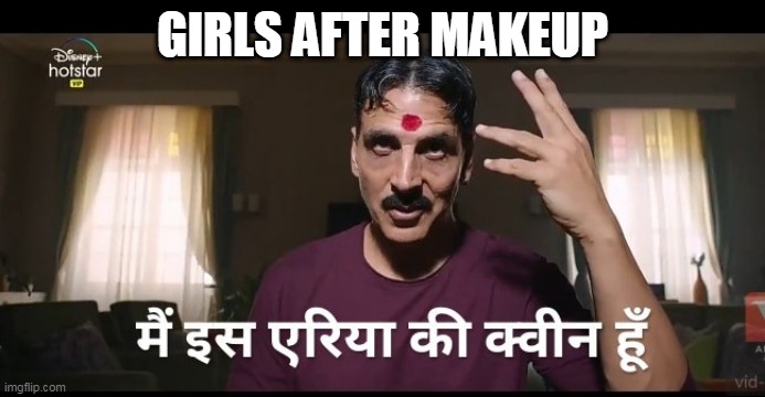GIRLS AFTER MAKEUP | image tagged in makeup | made w/ Imgflip meme maker