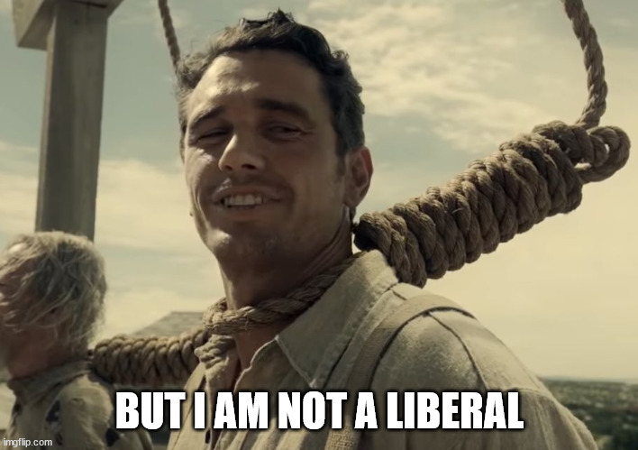 first time | BUT I AM NOT A LIBERAL | image tagged in first time | made w/ Imgflip meme maker