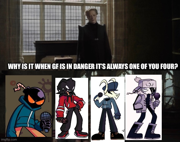 Why is it always you 3 | WHY IS IT WHEN GF IS IN DANGER IT’S ALWAYS ONE OF YOU FOUR? | image tagged in why is it always you 3 | made w/ Imgflip meme maker