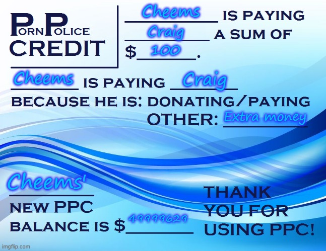 PPC Pay Paper | Cheems Craig 100 Cheems Craig Extra money Cheems' 49999629 | image tagged in ppc pay paper | made w/ Imgflip meme maker