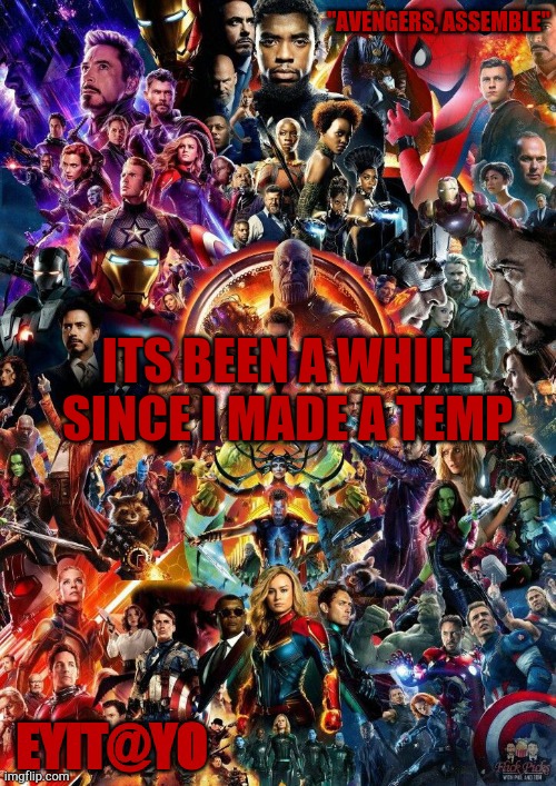 Eyitayos marvel temp | ITS BEEN A WHILE SINCE I MADE A TEMP | image tagged in eyitayos marvel temp | made w/ Imgflip meme maker