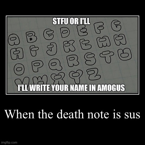 Basically a repost, anyways Death Note or something, idk I’ve never watched it | image tagged in funny,demotivationals | made w/ Imgflip demotivational maker