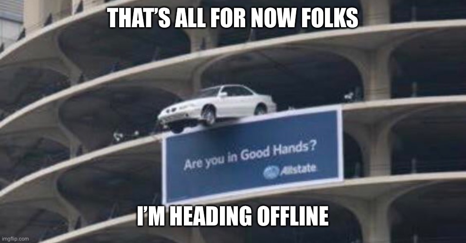 I m Heading Offline Early Tonight Imgflip i-m-heading-offline-early-tonight-imgflip