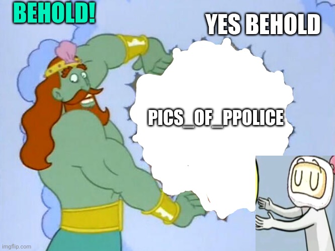One stream taken down, gotta catch em all | BEHOLD! YES BEHOLD; PICS_OF_PPOLICE | image tagged in behold | made w/ Imgflip meme maker