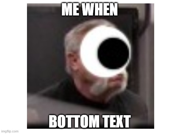 epic | ME WHEN; BOTTOM TEXT | image tagged in epic | made w/ Imgflip meme maker