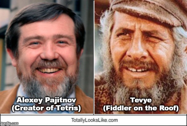 Pretty good resemblance, don't you think? |  Tevye
(Fiddler on the Roof); Alexey Pajitnov
(Creator of Tetris) | image tagged in russia,totally looks like,tevye,alexey pajitnov,fiddler on the roof,tetris | made w/ Imgflip meme maker