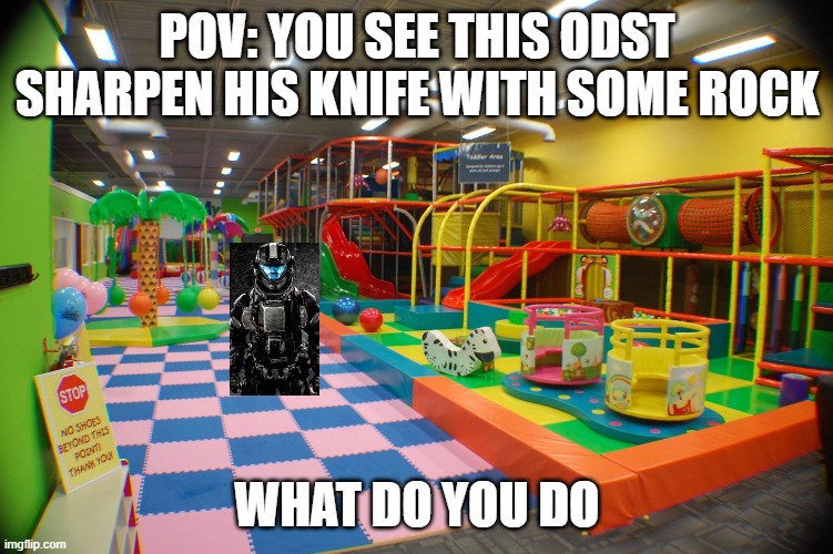 POV: YOU SEE THIS ODST SHARPEN HIS KNIFE WITH SOME ROCK; WHAT DO YOU DO | made w/ Imgflip meme maker