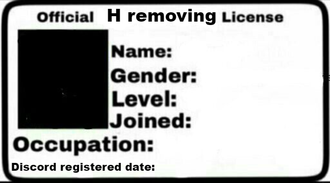 High Quality official h removing license Blank Meme Template