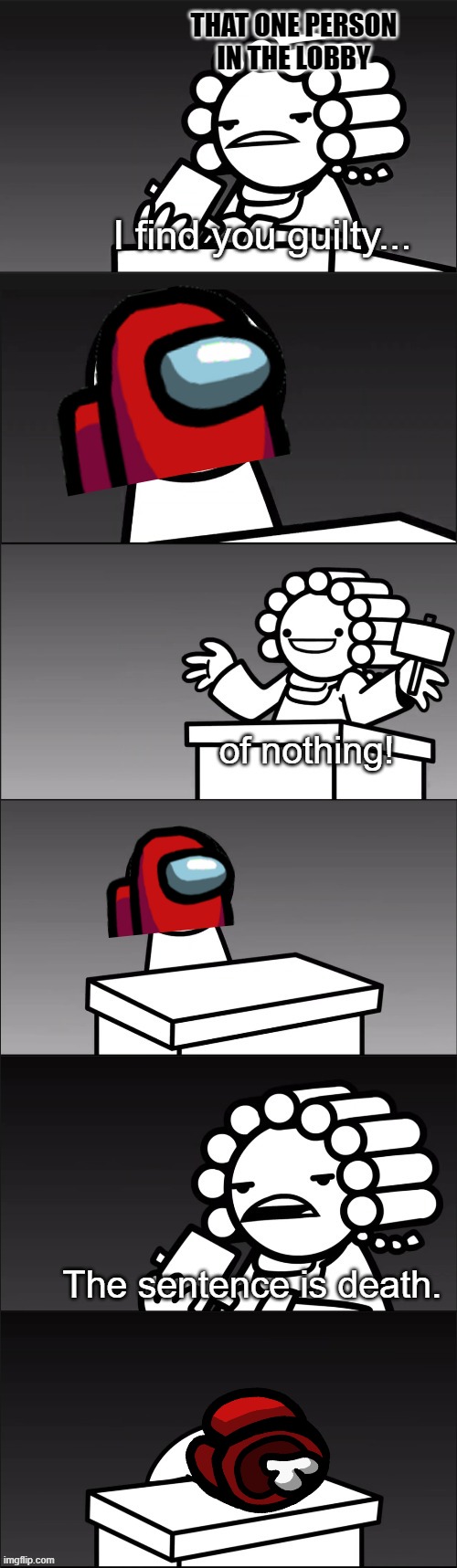Enough with the "red sus" thing already!!! | THAT ONE PERSON IN THE LOBBY | image tagged in memes,asdfmovie i find you guilty,among us,red sus,asdfmovie | made w/ Imgflip meme maker