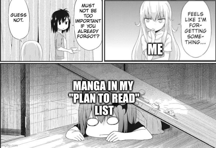 create this template | ME; MANGA IN MY 
"PLAN TO READ"
LIST | image tagged in gabriel tenma forgetting something,manga,anime,animeme,anime meme,Animemes | made w/ Imgflip meme maker