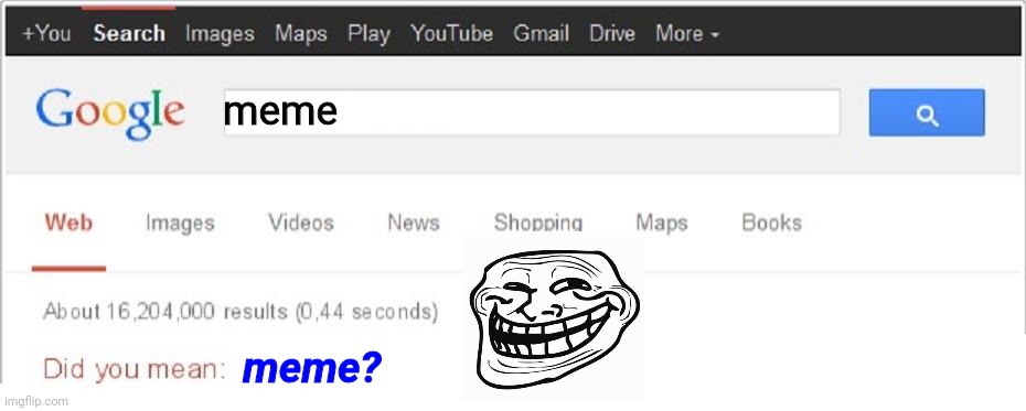 yes that's what I meant | meme; meme? | image tagged in did you mean | made w/ Imgflip meme maker