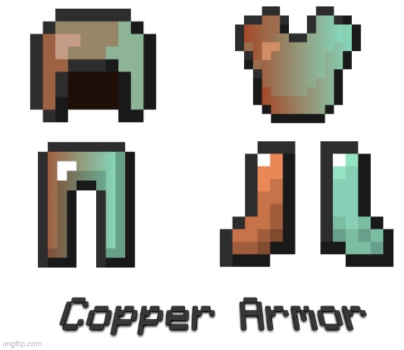 Copper Armor | image tagged in memes,minecraft,copper | made w/ Imgflip meme maker