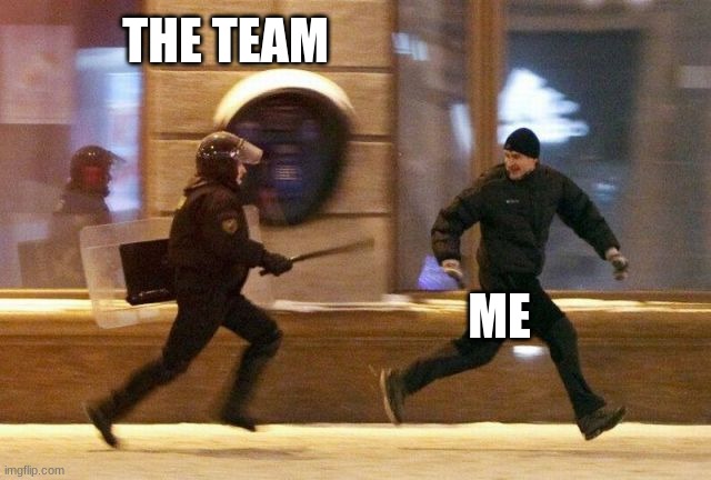 Police Chasing Guy | THE TEAM ME | image tagged in police chasing guy | made w/ Imgflip meme maker