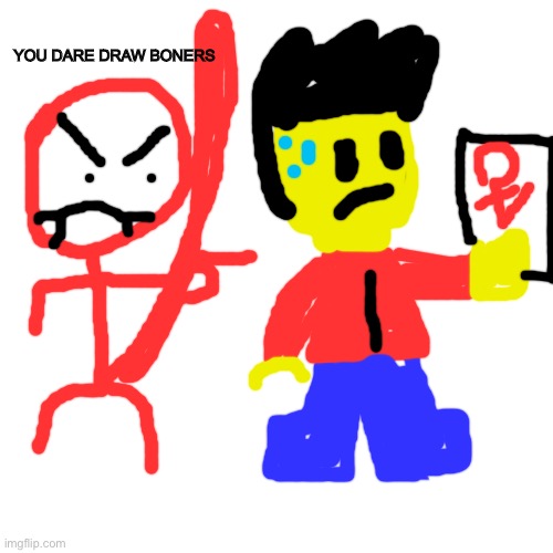 Blank Transparent Square | YOU DARE DRAW BONERS | image tagged in memes,blank transparent square | made w/ Imgflip meme maker