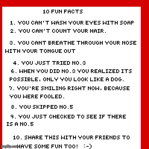 10 fun facts | image tagged in 10 fun facts,funny | made w/ Imgflip meme maker