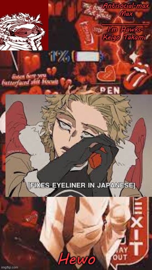 *Fixes eyeliner in japanese* OwO | Hewo | image tagged in hawks | made w/ Imgflip meme maker