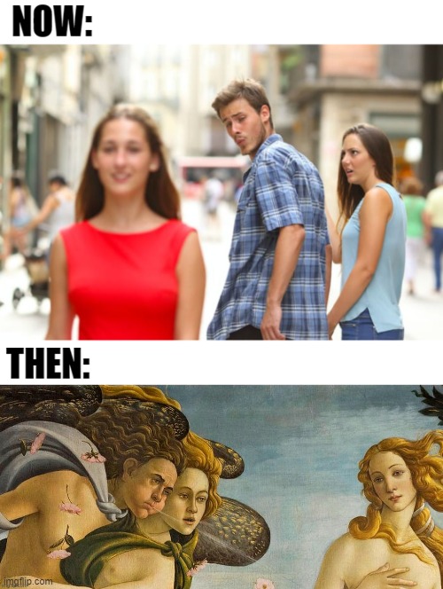 Memes back then | image tagged in distracted boyfriend,memes,roman,venus,funny | made w/ Imgflip meme maker