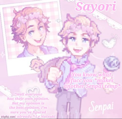 Another Senpai temp cuz fucc you | You know what, fucc you *makes another Senpai temp* | image tagged in another senpai temp cuz fucc you | made w/ Imgflip meme maker