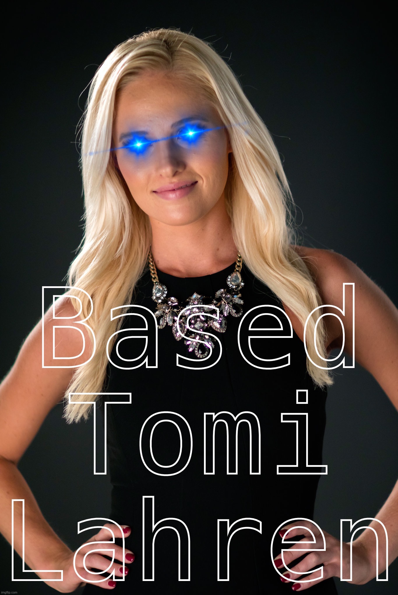 Based Tomi Lahren | image tagged in based tomi lahren | made w/ Imgflip meme maker