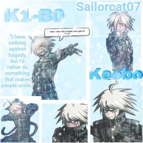 Sailorcat07 “I have nothing against tragedy, but I'd rather do something that makes people smile.” | made w/ Imgflip meme maker