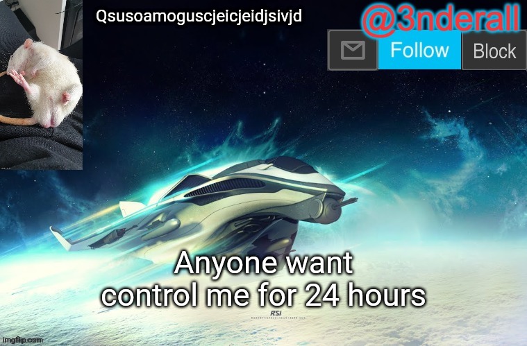 3nderall announcement temp by le_epic_doggo | Qsusoamoguscjeicjeidjsivjd; Anyone want control me for 24 hours | image tagged in 3nderall announcement temp by le_epic_doggo | made w/ Imgflip meme maker