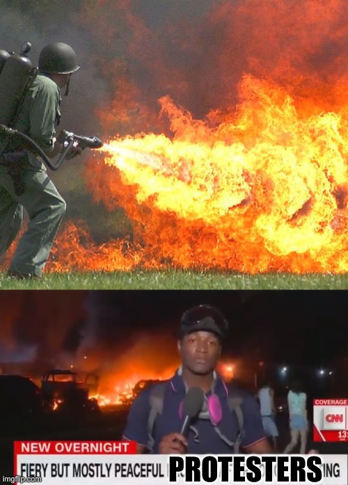 PROTESTERS | image tagged in flamethrower,fiery but mostly peaceful | made w/ Imgflip meme maker