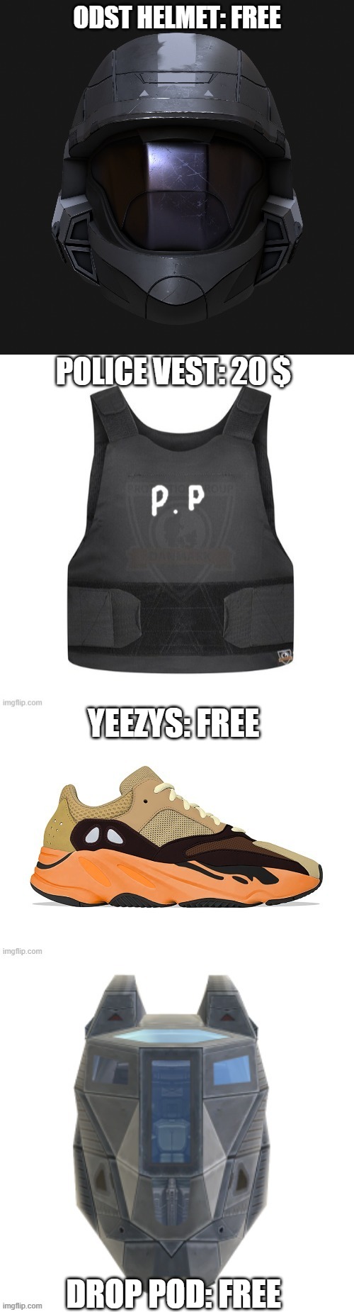 ODST HELMET: FREE; POLICE VEST: 20 $; YEEZYS: FREE; DROP POD: FREE | made w/ Imgflip meme maker