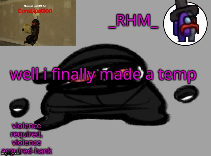 dsifhdsofhadusifgdshfdshbvcdsahgfsJK | well i finally made a temp | image tagged in rhm temp | made w/ Imgflip meme maker