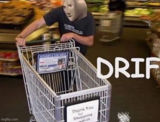 Meme man drift | image tagged in meme man drift | made w/ Imgflip meme maker