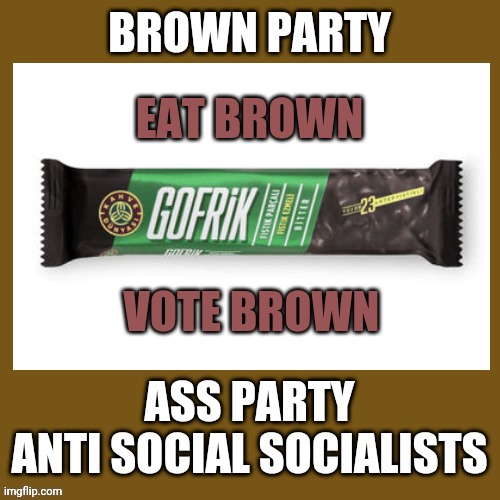 goFrik Bar | EAT BROWN; VOTE BROWN | image tagged in gofrik | made w/ Imgflip meme maker