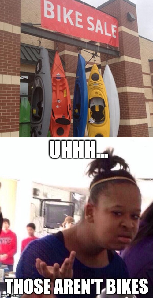 The world's first wheel-less bikes |  UHHH... THOSE AREN'T BIKES | image tagged in black girl wat,you had one job just the one,stupid signs,contradiction,funny,fails | made w/ Imgflip meme maker